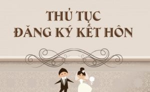 Thủ tục cần thiết khi đăng ký kết hôn khác tỉnh